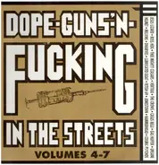 Fetish 69, Lubricated Goat, a.o. - Dope-Guns-'N-Fucking In The Streets Volumes 4-7