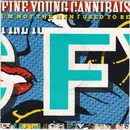 7inch Vinyl Single - Fine Young Cannibals - I'm Not The Man I Used To Be