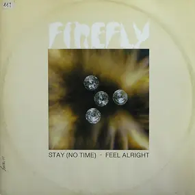 Firefly - Stay (No Time) / Feel Alright