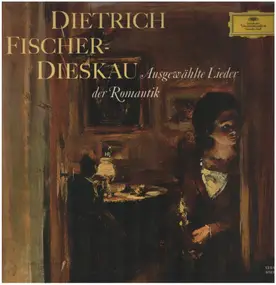 Dietrich Fischer-Dieskau - Ausgewählte Lieder der Romantik