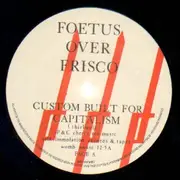 12inch Vinyl Single - Foetus Over Frisco - Custom Built For Capitalism