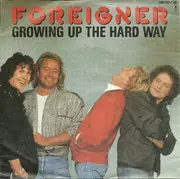 7inch Vinyl Single - Foreigner - Growing Up The Hard Way