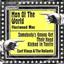 7inch Vinyl Single - Fleetwood Mac / Earl Vince & The Valiants - Man Of The World / Somebody's Gonna Get Their Head Kicked In Tonite