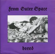 From Outer Space - Bored