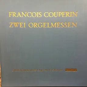 François Couperin - Zwei Orgelmessen − Messe Für Die Gemeinde / Messe Für Den Konvent