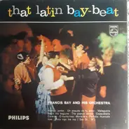 Francis Bay Et Son Orchestre - That Latin Bay-Beat