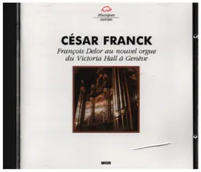 César Franck - Fracois Delor au nouvel orgue du Victoria Hall a Geneve
