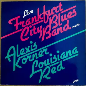 Frankfurt City Blues Band - Live (Frankfurt City Blues Band Meets Alexis Korner, Louisiana Red)