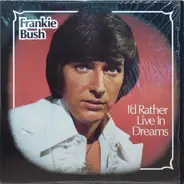 Frankie Bush - I'd Rather Live In Dreams