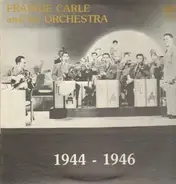 Frankie Carle and his Orchestra - 1944 - 1946