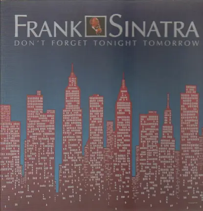 Frank Sinatra - Don't Forget Tonight Tomorrow