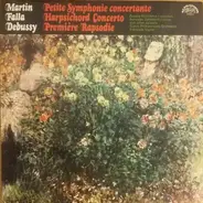 Frank Martin / Manuel De Falla / Debussy - Petite Symphonie Concertante / Harpsichord Concerto / Première Rapsodie