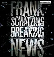 Frank Schätzing gelesen von Hansi Jochmann und Oliver Stritzel - Breaking News