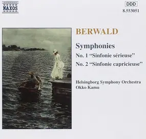 Franz Berwald - Symphonies, No. 1 "Sinfonie Sérieuse" No. 2 "Sinfonie Capricieuse"