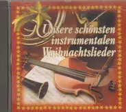 Franz Gruber a.o. - Unsere Schönsten instrumentalen Weihnachtslieder