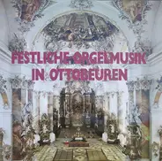 Georg Muffat / Johann Georg Albrechtsberger / Mozart a.o. - Festliche Orgelmusik In Ottobeuren