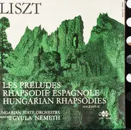 Franz Liszt - Hungarian State Orchestra , Gyula Németh - Les  Préludes, Rhapsodie Espagnole, Hungarian Rhapsodies Nos 2 And 9