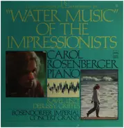 Liszt / Griffes / Ravel / Debussy / Carol Rosenberger - Water Music Of The Impressionists