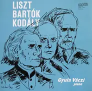 Liszt / Bartók / Kodály - Gyula Váczi