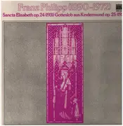 LP - Franz Philipp - Sancta Elisabeth op. 24 (1931) Gotteslob aus Kindermund op. 25 (1932)