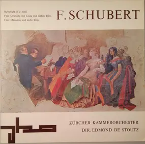 Franz Schubert - Ouvertüre C-Moll / Fünf Deutsche Mit Coda Und Sieben Trios / Fünf Menuette Und Sechs Trios