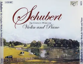 Franz Schubert - The Complete Works For Violin And Piano