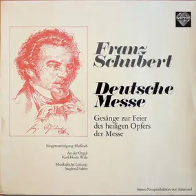 Franz Schubert - Deutsche Messe (Gesänge Zur Feier Des Heiligen Opfers Der Messe)