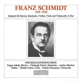 Franz Schmidt - Quintett Für Klavier, Klarinette, Violine, Viola Und Violoncello A-Dur