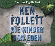 Franziska Pigulla Liest Ken Follett - Die Kinder Von Eden