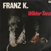 LP - Franz K. - Wilder Tanz