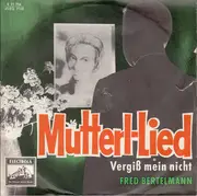 7inch Vinyl Single - Fred Bertelmann - Mutterl-Lied