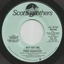 7inch Vinyl Single - Fred Knoblock - Why Not Me