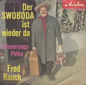 Fred Rauch - Der Swoboda Ist Wieder Da
