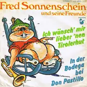 7inch Vinyl Single - Fred Sonnenschein Und Seine Freunde - Ich Wünsch Mir Lieber 'Nen Tirolerhut