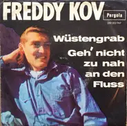 Freddy Kov - Wüstengrab / Geh' Nicht Zu Nah An Den Fluss