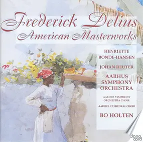 Frederick Delius - American Masterworks