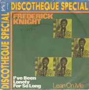 Frederick Knight - I've Been Lonely For So Long / Lean On Me