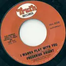 7inch Vinyl Single - Frederick Knight - I Wanna Play With You / I Miss You