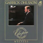 Frédéric Chopin , Garrick Ohlsson - Waltzes, Vol. 7