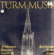 Freiburger Münsterbläser / Salzburger Turmbläser - Turmmusik