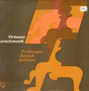 Freiburger Barock Solisten - Virtuose Barockmusik