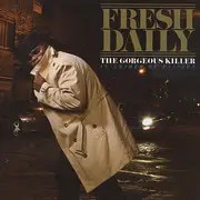 CD - Fresh Daily - The Georgeous Killer