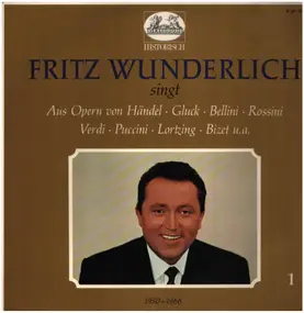Fritz Wunderlich - Fritz Wunderlich singt aus Opern von Händel, Gluck, Bellini, Rossini, Verdi, Puccini, Lortzing, Biz
