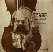 Fritz Kreisler plays Johannes Brahms , The London Philharmonic Orchestra conducted by Sir John Barb - Violin Concerto