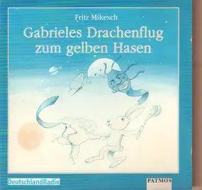 Kinder-Hörspiel - Gabrieles Drachenflug zum gelben Hasen