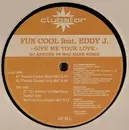 12inch Vinyl Single - Fun Cool Feat. Eddy J - Give Me Your Love