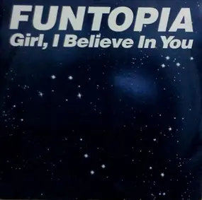 Funtopia - Girl, I Believe In You