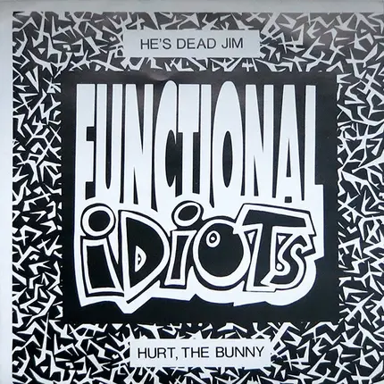 Functional Idiots - He's Dead Jim / Hurt The Bunny