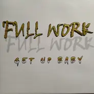 Full Work - Get Up Baby