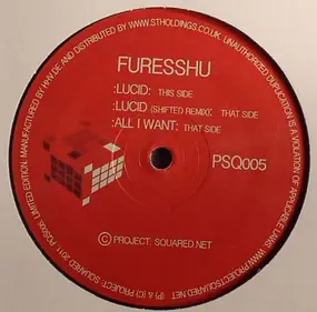 Furesshu - Lucid / Lucid (Shifted Remix) / All I Want